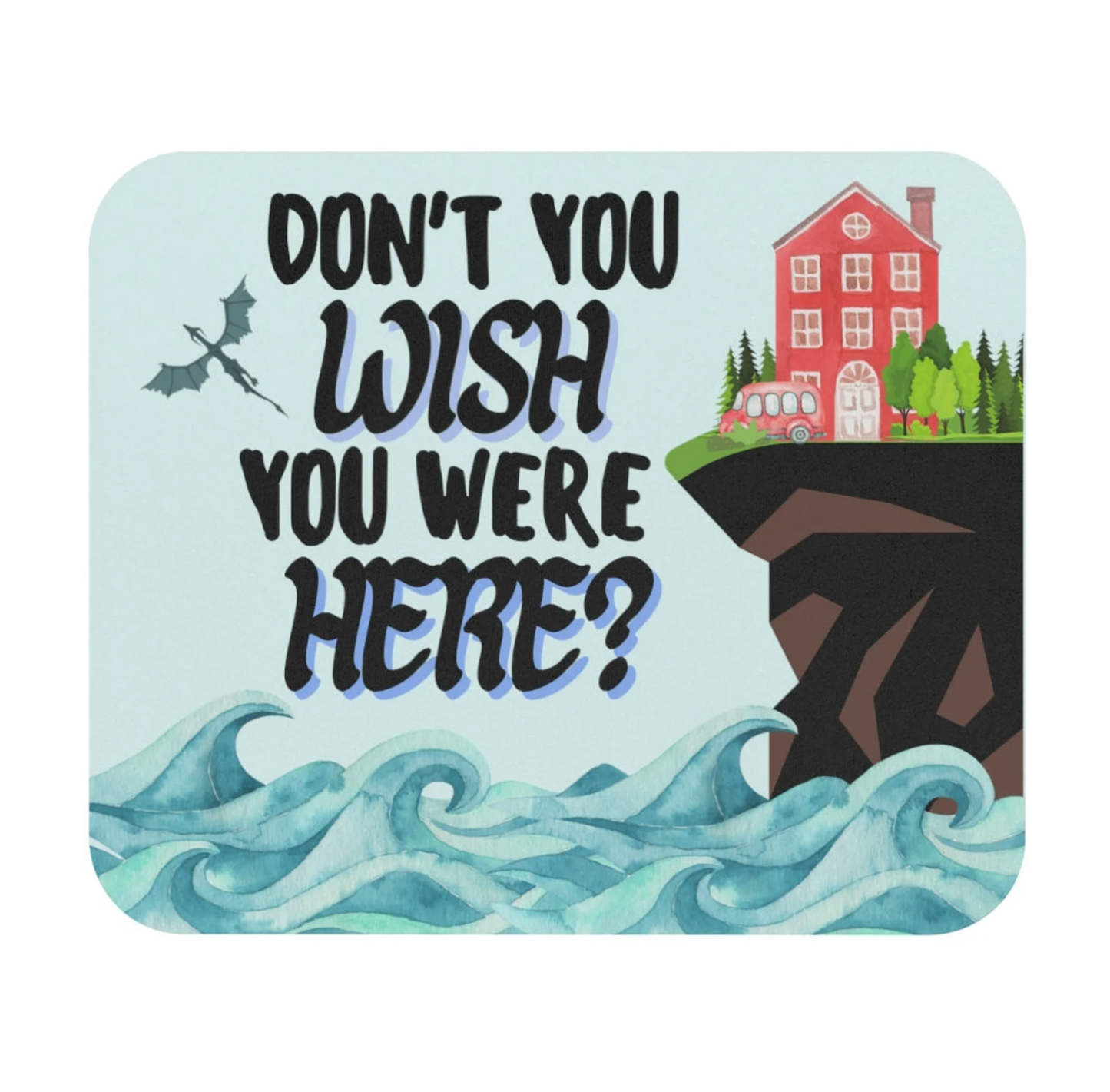 Don't You Wish You Were Here? Mouse Pad