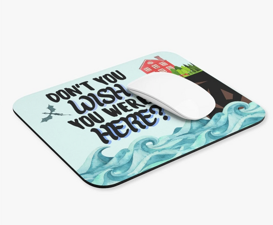 Don't You Wish You Were Here? Mouse Pad